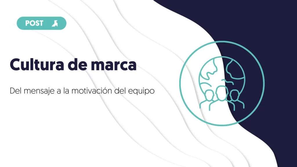 Cultura de marca del mensaje a la motivación del equipo blog unikas