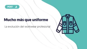Mucho mas que uniforme la evolución del workwear profesional by unikas