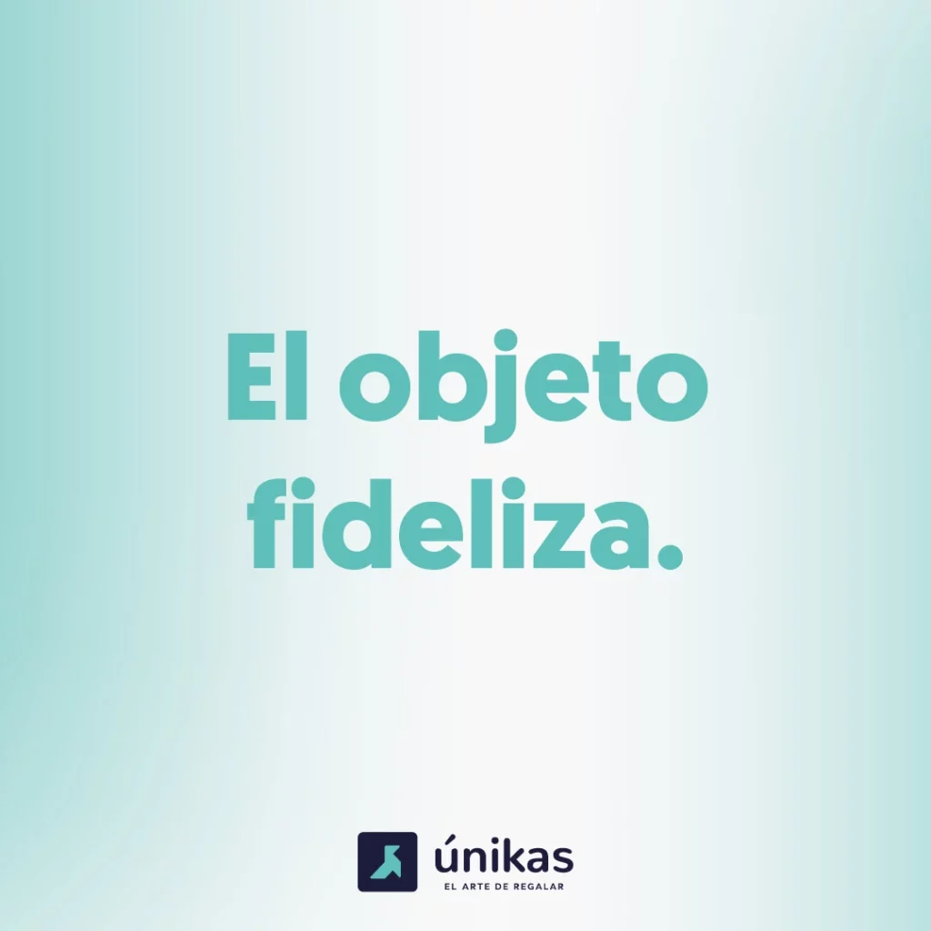 el-objeto-fideliza-unikas