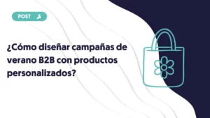 Portada del blog como diseñar campañas de verano B2B con productos personalizados