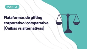 portada de blog plataforma de gifting corporativo comparativa únikas vs alternativas