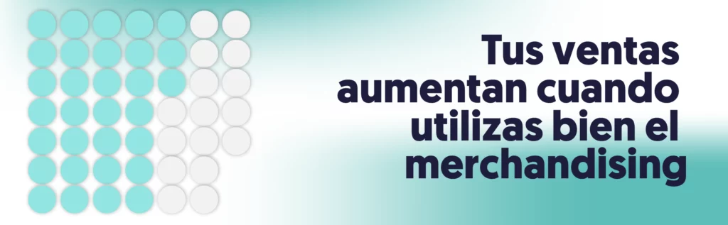 tus ventas aumentan cuando utilizas merchandising