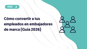 como convertir a tus empleados en embajadores de marca
