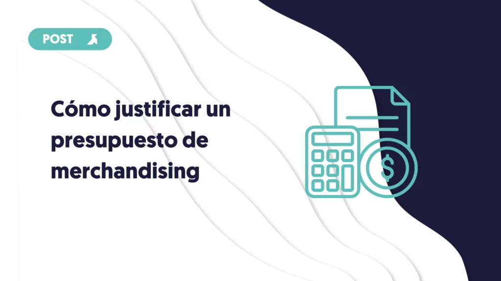 como justificar un presupuesto de merchandising portada del blog