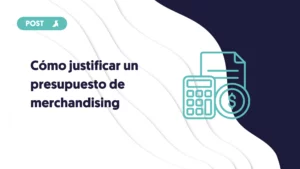 como justificar un presupuesto de merchandising portada del blog