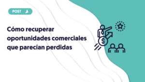como recuperar oportunidades comerciales que parecían perdidas