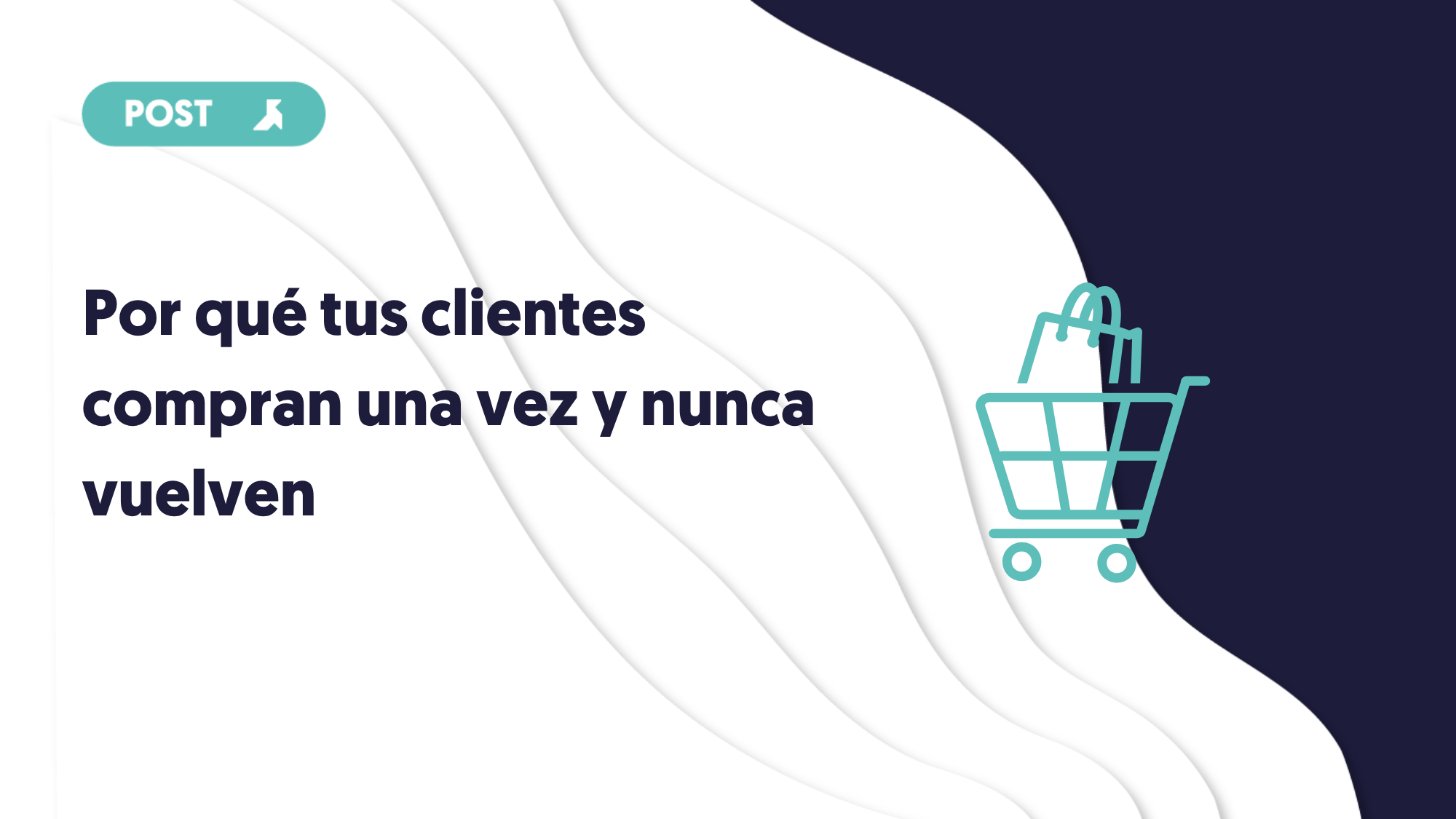 por que tus clientes compran una vez y nunca vuelven