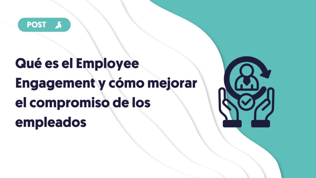 que es employee engagement y como mejorar el compromiso de los empleados portada blog