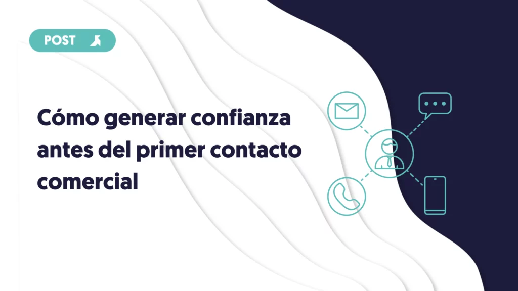Cómo generar confianza antes del primer contacto comercial