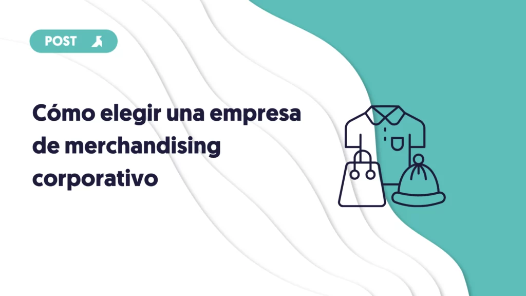 como elegir una empresa de merchandising corporativo portada blog