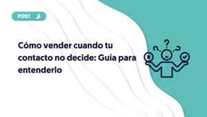 como vender cuando tu contacto no decide: guía para entenderlo portada de blog