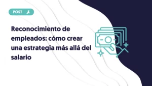 portada del blog reconocimiento de empleados como crear una estrategia más allá del salario
