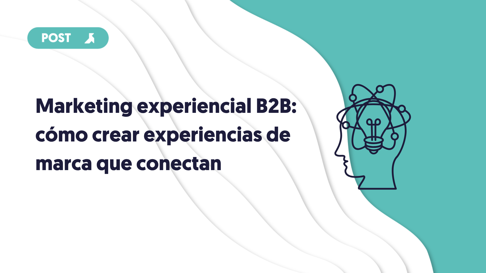 portada del blog de marketing experiencial b2b como crear experiencias de marca que conectan