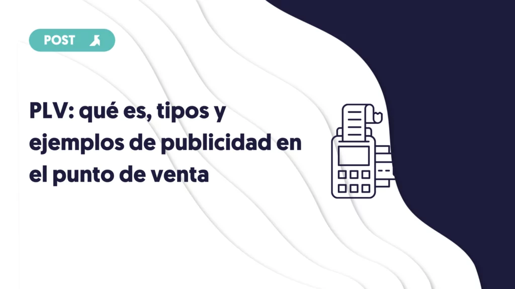 portada del blog PLV qué es, tipos y ejemplos de publicidad en el punto de venta
