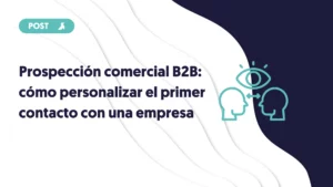 portada del blog prospección comercial B2B como personalizar el primer contacto con una empresa